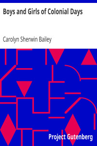 Carolyn Sherwin Bailey — Boys and Girls of Colonial Days