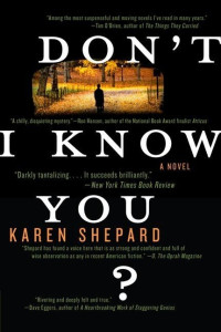 Karen Shepard — Don't I Know You?: A Novel