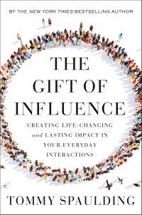 Tommy Spaulding — The Gift of Influence