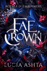 Lucía Ashta — Fae Crown (Royals of Embermere Book 4)