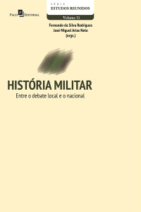 Fernando da Silva Rodrigues; & José Miguel Arias Neto — Histria Militar