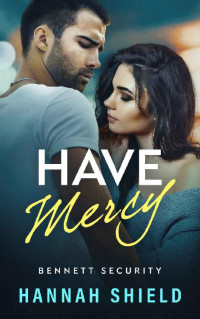 Hannah Shield — Have Mercy (Bennett Security Book 6)