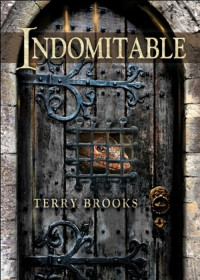 Terry Brooks — Indomitable: The Epilogue to The Wishsong of Shannara