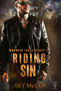 Sky McCoy — Riding Sin: Wounded Inked MC Series: Book 1 MM Romance