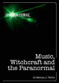 Willin, Melvyn J. — Music, Witchcraft and the Paranormal