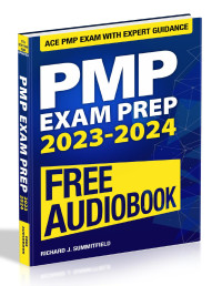 Summitfield, Richard J — PMP Exam Prep 2023-2024: Your Ultimate Guide to Success on the First Try. Earn your Project Management Professional Certification with Confidence and Ease!