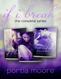 Portia Moore — If I Break THE COMPLETE SERIES Bundle