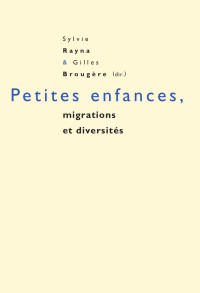 Sylvie Rayna, Gilles Brougère — Petites enfances, migrations et diversités
