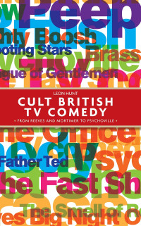 Leon Hunt; — Cult British TV Comedy