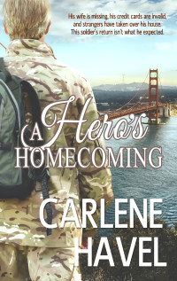 Havel, Carlene; [Havel, Carlene] — A Hero's Homecoming