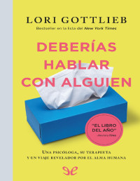 Lori Gottlieb — Deberías Hablar Con Alguien