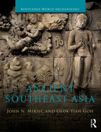 John Norman Miksic, Goh Geok Yian — Ancient Southeast Asia