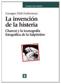 Georges Didi-Huberman — La invención de la histeria