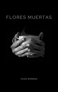Yaiza Moreda [Moreda, Yaiza] — Flores Muertas