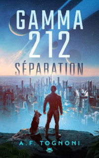 A.F. Tognoni — Gamma 212: Séparation (French Edition)