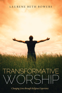 Laurene Beth Bowers; — Transformative Worship