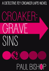 Paul Bishop — Croaker: Grave Sins (Detective Fey Croaker LAPD Book 2)
