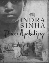 INDRA SINHA — Dzieci Apokalipsy