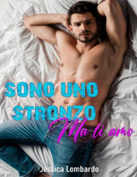 Jessica Lombardo — Sono uno stronzo, ma ti amo (Italian Edition)