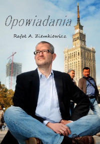 Rafał A. Ziemkiewicz — Opowiadania