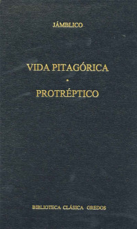 Jmblico; — Vida pitagrica. Protrptico.