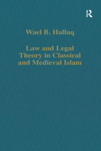 Wael B. Hallaq — Law and Legal Theory in Classical and Medieval Islam