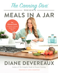 Diane Devereaux — The Canning Diva Presents Meals in a Jar