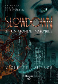 Violette Subros — Slowdown Tome 2 - Un monde immo'bile