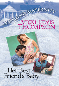 Vicki Lewis Thompson — Her Best Friend's Baby