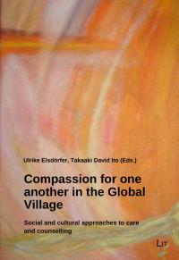 Ulrike Elsdrfer, Takaaki David Ito (Eds.); — Compassion for One Another in the Global Village