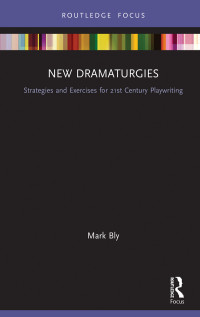 Bly, Mark; — New Dramaturgies