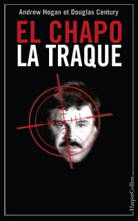 Andrew Hogan & Douglas Century — El Chapo, la traque