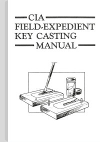 C. I. A. [A., C. I.] — CIA Field-Expedient Key Casting Manual