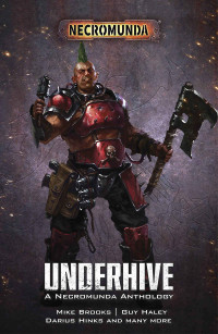 Various Authors — Underhive: A Necromunda Anthology