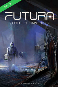 Valerio Malvezzi — Futura : Parallel Universes. Book 3