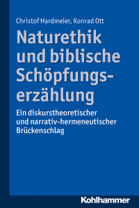 Christof Hardmeier, Konrad Ott — Naturethik und biblische Schöpfungserzählung