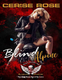 Cerise Rose — Blind Alpine: Wicked Warriors MC Alaska Charter: Bleeding Souls Saved by Love (Wicked Bad Boys Motorcycle Club Romance)