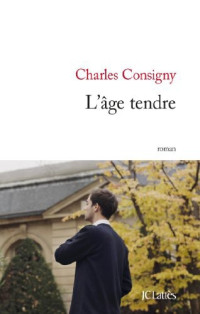 Charles Consigny [Consigny, Charles] — L'âge tendre