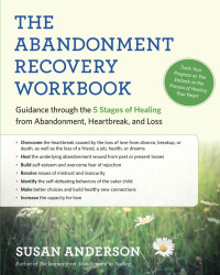 susan anderson — The Abandonment Recovery Workbook: Guidance Through the 5 Stages of Healing From Abandonment, Heartbreak, and Loss