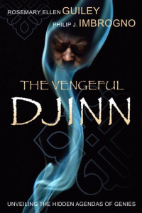 Rosemary Ellen Guiley & Philip J. Imbrogno [Guiley, Rosemary Ellen & Imbrogno, Philip J.] — The Vengeful Djinn: Unveiling the Hidden Agenda of Genies