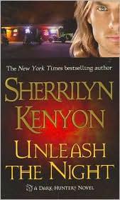 Sherrilyn Kenyon — Unleash The Night (Were-Hunters, #02; Dark-Hunter, #08; Hunter Legends, #11)