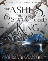 Carissa Broadbent — The Ashes and the Star-Cursed King (Crowns of Nyaxia Book 2)