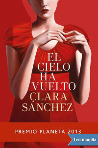 Clara Sánchez — El Cielo Ha Vuelto