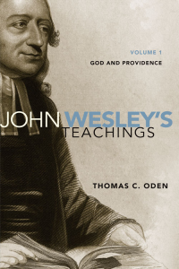 Thomas C. Oden; — John Wesley's Teachings, Volume 1