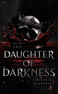 Allie Cole — Prince of Bloodshed (Daughter of Darkness Book 2)