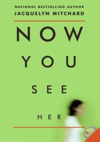 Jacquelyn Mitchard — Novels 08 Now You See Her