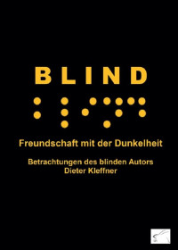 Dieter Kleffner — Blind: Freundschaft mit der Dunkelheit (German Edition)