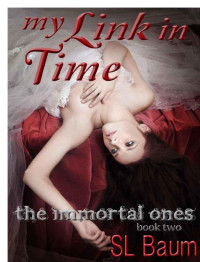 Baum, S.L. — My Link in Time (The Immortal Ones - Book Two)