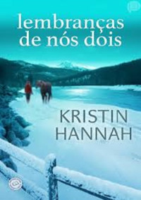 Kristin Hannah — Lembranças de Nós Dois