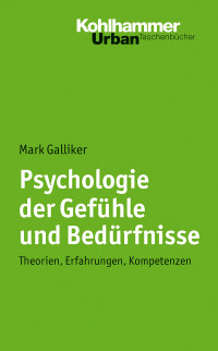 Mark Galliker; — Psychologie der Gefhle und Bedrfnisse